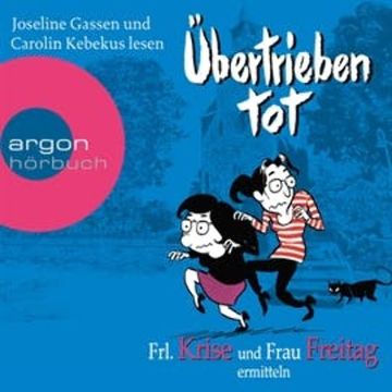 Übertrieben tot - Frl. Krise und Frau Freitag ermitteln audiobook, Frau Freitag, Frl. Krise