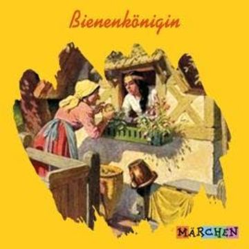 Bienenkönigin (ungekürzt) audiobook, Jacob und Wilhelm Grimm