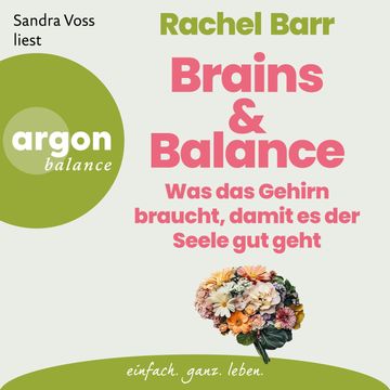 Brains & Balance - Was das Gehirn braucht, damit es der Seele gut geht (Ungekürzte Lesung) audiobook, Dr. Rachel Barr