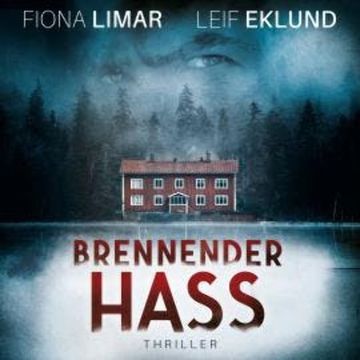 Brennender Hass - Schwedenthriller, Band 2 (ungekürzt) audiobook, Fiona Limar, Leif Eklund