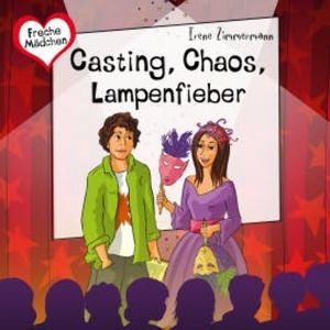 Casting, Chaos, Lampenfieber, Irene Zimmermann