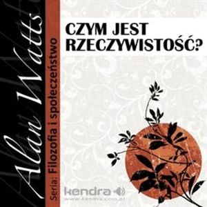 Czym jest rzeczywistość?, Alan Watts