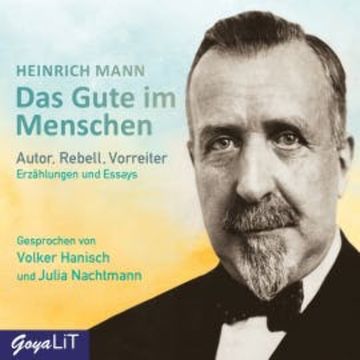 Das Gute im Menschen. Erzählungen und Essays audiobook, Heinrich Mann