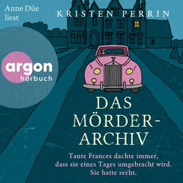 Das Mörderarchiv - Tante Frances dachte immer, dass sie eines Tages umgebracht wird. Sie hatte recht. (Ungekürzte Lesung) audiobook, Kristen Perrin