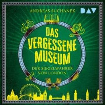 Das vergessene Museum - Der Siegelwahrer von London (Ungekürzt) audiobook, Andreas Suchanek