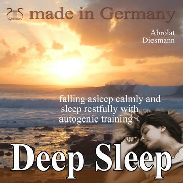 Deep Sleep - falling asleep calmly and sleep restfully with autogenic training audiobook, Franziska Diesmann, Torsten Abrolat