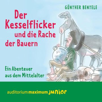 Der Kesselflicker und die Rache der Bauern - Ein Abenteuer aus dem Mittelalter audiobook, Günther Bentele