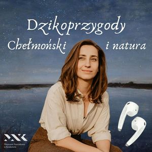 Dzikoprzygody x Chełmoński w Muzeum Narodowym w Krakowie, Aneta Chmielińska