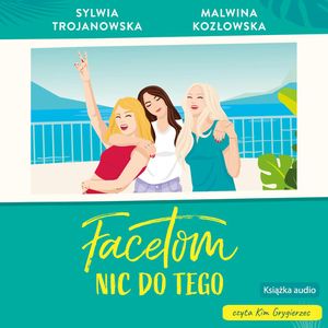 Facetom nic do tego, Malwina Kozłowska, Sylwia Trojanowska