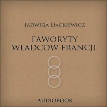 Faworyty władców Francji audiobook, Jadwiga Dackiewicz