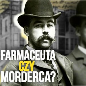 H.H. Holmes. Jak mordował pierwszy seryjny zbrodniarz Ameryki, Historia jakiej nie znacie