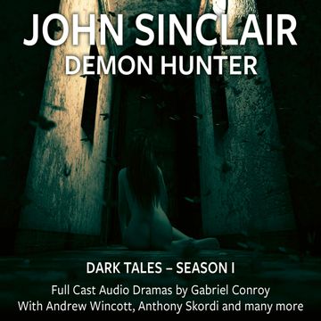 John Sinclair - Dark Tales, Season 1: Episode 1-6 audiobook, John Sinclair