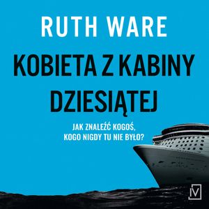 Kobieta z kabiny dziesiątej, Ruth Ware