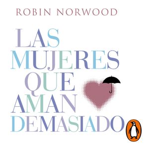 Las mujeres que aman demasiado, Robin Norwood