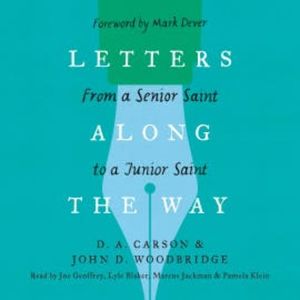 Letters Along the Way, D. A. Carson