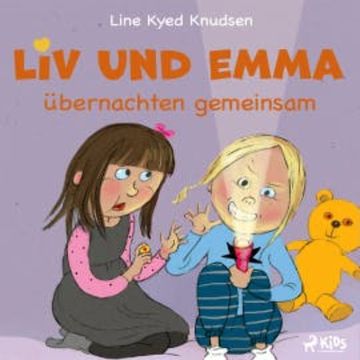 Liv und Emma übernachten gemeinsam audiobook, Line Kyed Knudsen