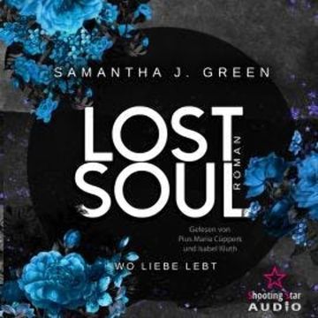 Lost Soul: Wo Liebe lebt - Stolen Life, Band 2 (ungekürzt) audiobook, Samantha J. Green