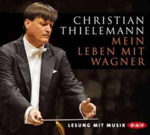 Mein Leben mit Wagner, Christian Thielemann