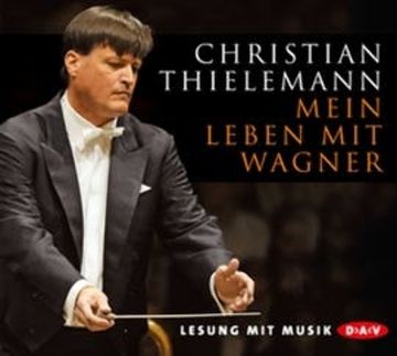 Mein Leben mit Wagner audiobook, Christian Thielemann