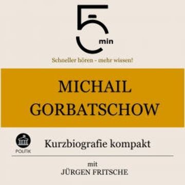Michail Gorbatschow: Kurzbiografie kompakt audiobook, 5 Minuten