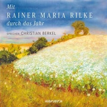 Mit Rainer Maria Rilke durch das Jahr audiobook, Rainer Maria Rilke