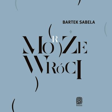 Może (morze) wróci audiobook, Bartek Sabela
