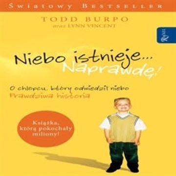 Niebo istnieje... Naprawdę! audiobook, Lynn Vincent, Todd Burpo