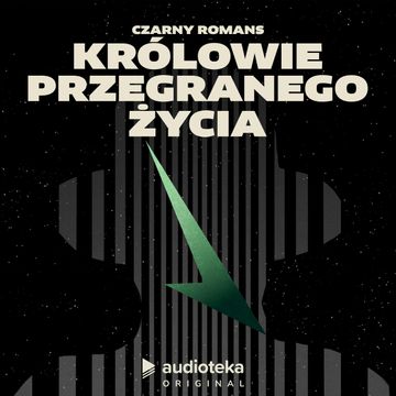 Czarny Romans. Odcinek 6. Królowie przegranego życia audiobook, Michał Marczak, Katarzyna Szczerba, Cezary Ciszewski, Dionisios Sturis, Agata Karlicka, Jerzy Rogiewicz