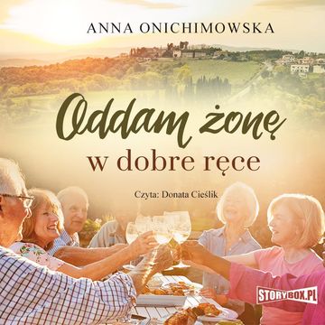 Oddam żonę w dobre ręce audiobook, Anna Onichimowska