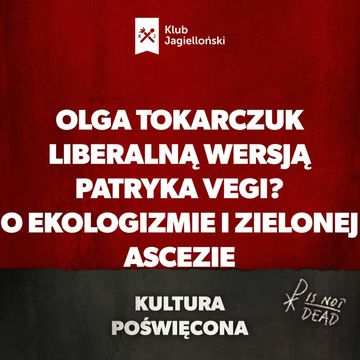 Olga Tokarczuk liberalną wersją Patryka Vegi? O ekologizmie i zielonej ascezie audiobook, Bartosz Brzyski, Konstanty Pilawa, Piotr Kaszczyszyn
