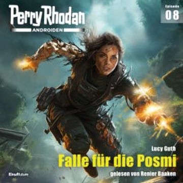 Perry Rhodan Androiden 08: Falle für die Posmi audiobook, Lucy Guth