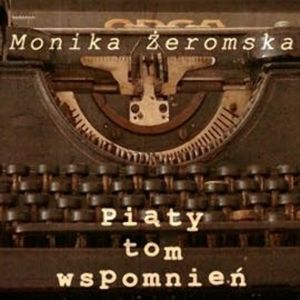 Piąty tom wspomnień, Monika Żeromska