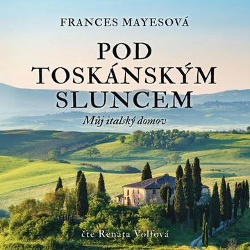 Pod toskánským sluncem audiobook, Frances Mayesová