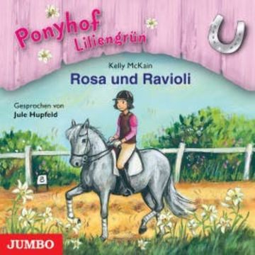 Ponyhof Liliengrün. Rosa und Ravioli audiobook, Kelly McKain