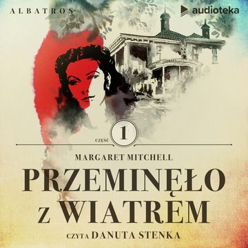 Przeminęło z wiatrem. Część pierwsza audiobook, Margaret Mitchell