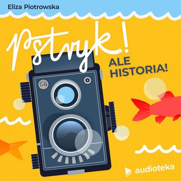 Pstryk! Ale historia!, Eliza Piotrowska