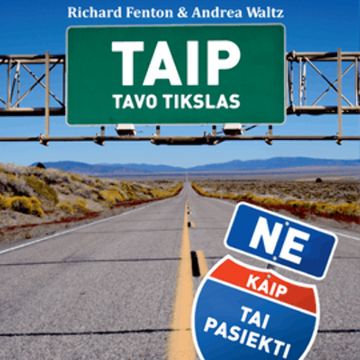 Siekti NE! Taip – tavo tikslas, ne – kaip tai pasiekti. audiobook, Andrea Waltz, Richard Fenton