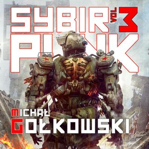 Sybirpunk. Tom 3, Michał Gołkowski