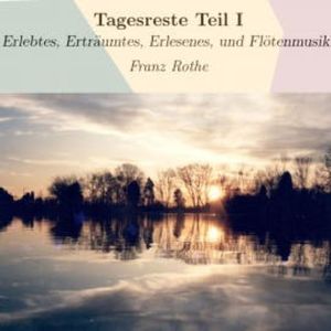 Tagesreste Teil I, Franz Rothe
