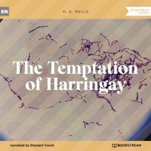 The Temptation of Harringay (Unabridged), H. G. Wells