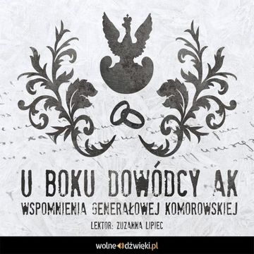U boku dowódcy AK audiobook, Irena Komorowska