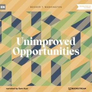 Unimproved Opportunities (Unabridged), Booker T. Washington