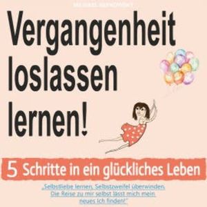 Vergangenheit loslassen lernen!, Michael Repkowsky