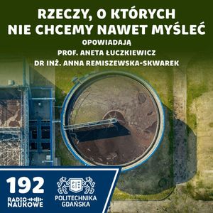 #192 Ile o sobie zdradzasz używając toalety? | prof. Aneta Łuczkiewicz, dr inż. Anna Remiszewska-Skwarek, Karolina Głowacka