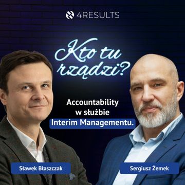 Accountability w służbie Interim Managementu. Gość: Sergiusz Żemek, epizod 49 audiobook, Sławek Błaszczak