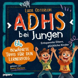 ADHS bei Jungen - 64 bewährte Tipps für den Lernerfolg, Luise Osterloh