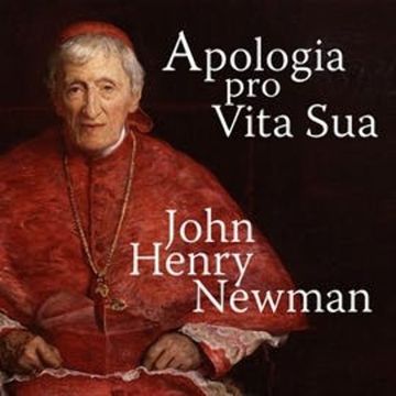 Apologia Pro Vita Sua - A Defence of One's Life audiobook, John Henry Newman