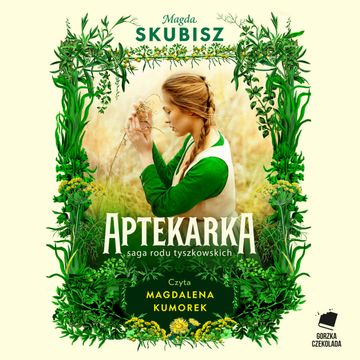 Aptekarka. Saga rodu Tyszkowskich. Tom 1 audiobook, Magda Skubisz