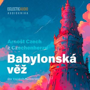 Babylonská věž, Arnošt Czech z Czechenherzu