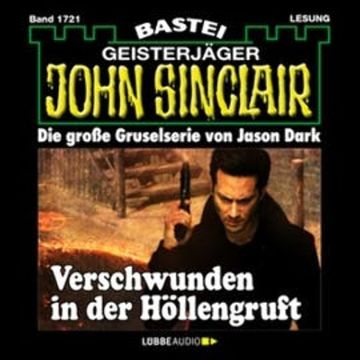 Verschwunden in der Höllengruft (John Sinclair, Band 1721) audiobook, Jason Dark